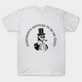 Everybody Is Entitled To Be An Idiot T-Shirt